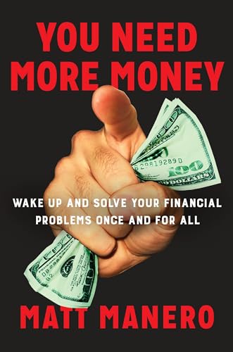You Need More Money Wake Up and Solve Your Financial Problems Once And For All [Hardcover]