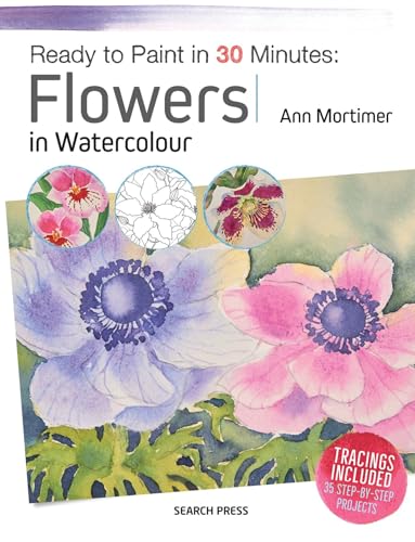 Ready to Paint in 30 Minutes Flowers in Watercolour [Paperback]