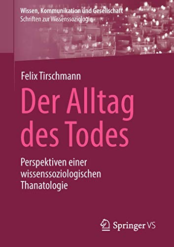 Der Alltag des Todes Perspektiven einer wissenssoziologischen Thanatologie [Paperback]