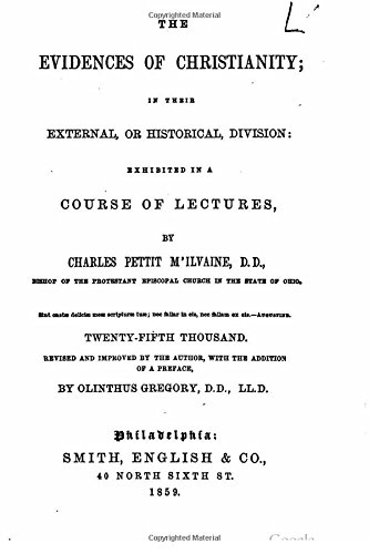 The Evidences Of Christianity, In Their External, Or Historical Division [Paperback]