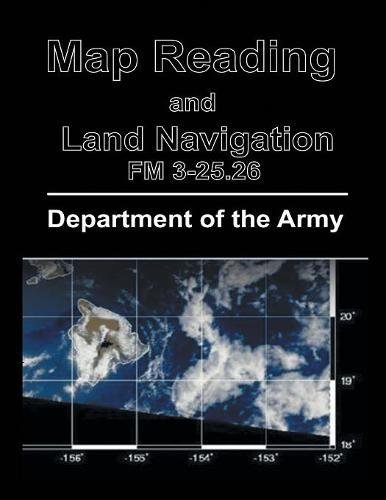 Map Reading And Land Navigation Fm 3-25.26 [Paperback]