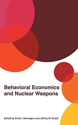 Behavioral Economics and Nuclear Weapons [Hardcover]