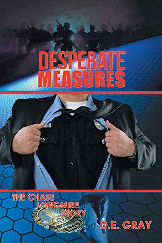 Desperate Measures  The Chase Longmire Story [Paperback]