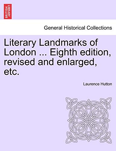 Literary Landmarks Of London ... Eighth Edition, Revised And Enlarged, Etc. [Paperback]