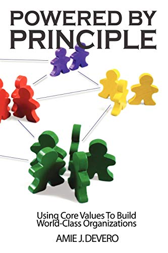 Powered By Principle Using Core Values To Build World-Class Organizations [Paperback]