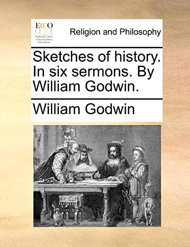 Sketches of History in Six Sermons by William Godwin [Paperback]