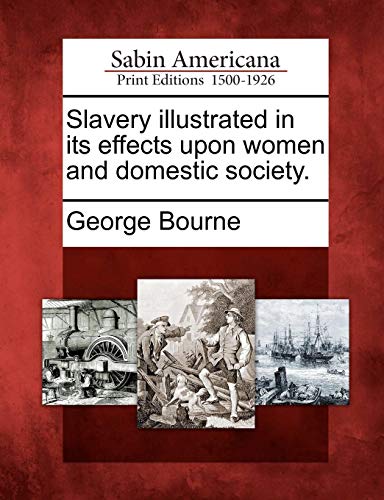 Slavery Illustrated in Its Effects upon Women and Domestic Society [Paperback]