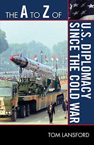 The A to Z of U.S. Diplomacy since the Cold War [Paperback]