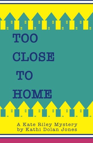 Too Close to Home  A Kate Riley Mystery [Paperback]