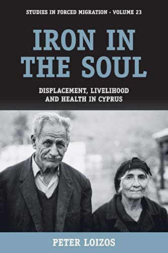 Iron in the Soul Displacement, Livelihood and Health in Cyprus [Paperback]