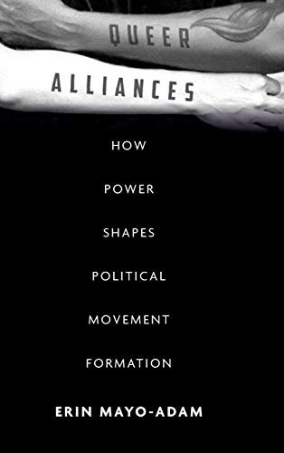 Queer Alliances How Power Shapes Political Movement Formation [Hardcover]