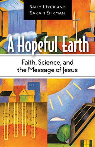 A Hopeful Earth Faith, Science, And The Message Of Jesus [Paperback]