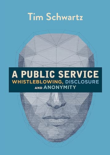 A Public Service Whistleblowing, Disclosure and Anonymity [Paperback]
