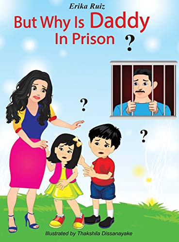 But Why Is Daddy in Prison [Paperback]