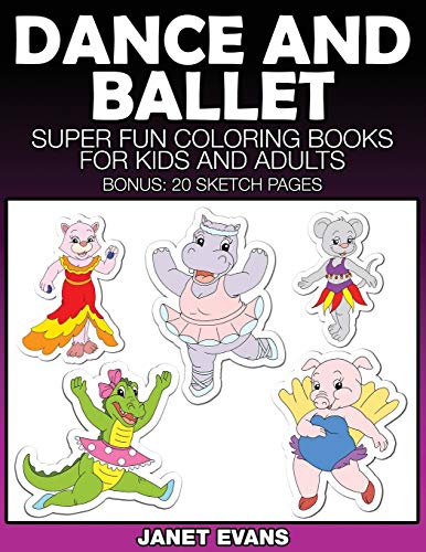Dance and Ballet  Super Fun Coloring Books for Kids and Adults [Paperback]