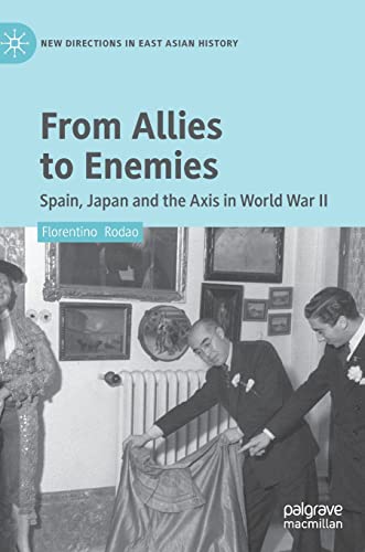 From Allies to Enemies Spain, Japan and the Axis in World War II [Hardcover]