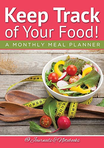 Keep Track of Your Food a Monthly Meal Planner [Paperback]