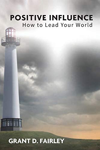 Positive Influence How To Lead Your World [Paperback]