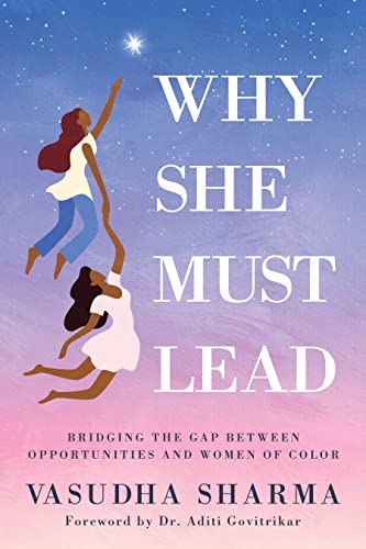 Why She Must Lead Bridging the Gap Between Women of Color and Opportunities [Paperback]