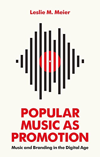 Popular Music as Promotion Music and Branding in the Digital Age [Hardcover]