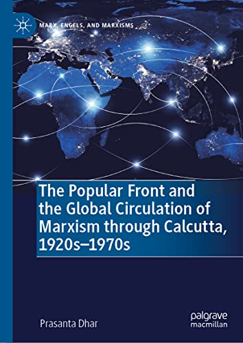 The Popular Front and the Global Circulation of Marxism through Calcutta, 1920s- [Hardcover]