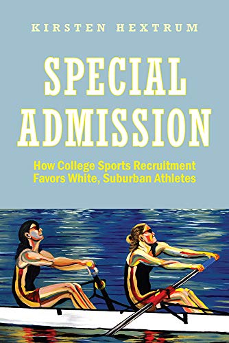 Special Admission How College Sports Recruitment Favors White Suburban Athletes [Paperback]