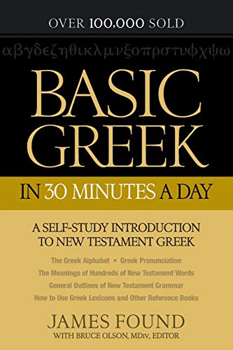 Basic Greek In 30 Minutes A Day A Self-Study Introduction To New Testament Gree [Paperback]