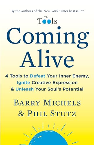 Coming Alive 4 Tools to Defeat Your Inner Enemy, Ignite Creative Expression &am [Paperback]