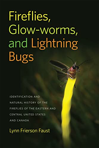 Fireflies, Glow-worms, and Lightning Bugs Identification and Natural History of [Paperback]