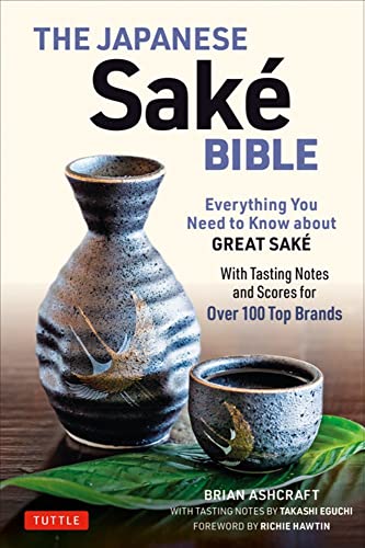 The Japanese Sake Bible Everything You Need to Know About Great Sake (With Tast [Paperback]