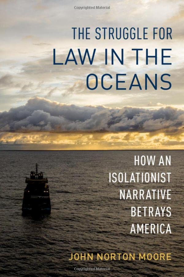 The Struggle for Law in the Oceans How an Isolationist Narrative Betrays Americ [Hardcover]