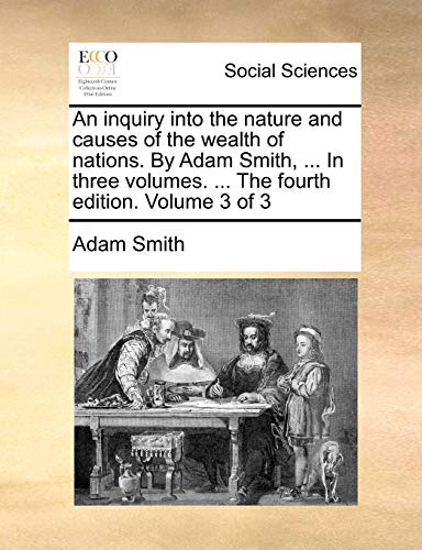 An Inquiry Into The Nature And Causes Of The Wealth Of Nations. By Adam Smith, . [Paperback]