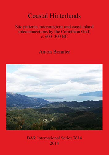 Coastal Hinterlands Site patterns, microregions and coast-inland interconnectio [Paperback]