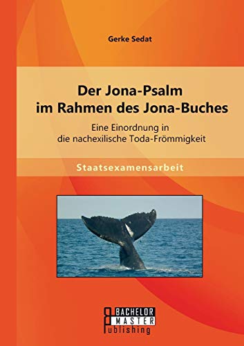 Der Jona-Psalm Im Rahmen Des Jona-Buches Eine Einordnung In Die Nachexilische T [Paperback]