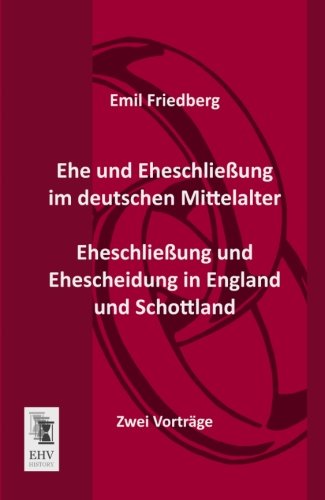 Ehe und Eheschlieung Im Deutschen Mittelalter - Eheschlieung und Ehescheidung  [Paperback]