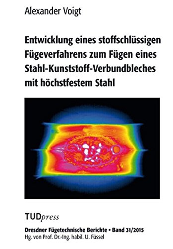 Entwicklung Eines Stoffschlssigen Fgeverfahrens Zum Fgen Eines Stahl-Kunststo [Paperback]
