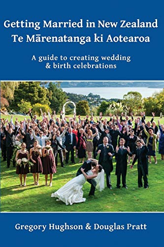 Getting Married in New Zealand - Te M&257renatanga Ki Aotearoa  A Guide to Cr [Paperback]