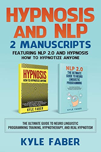 Hypnosis and NLP 2 Manuscripts - Featuring NLP 2.0 and Hypnosis - How to Hypnot [Paperback]