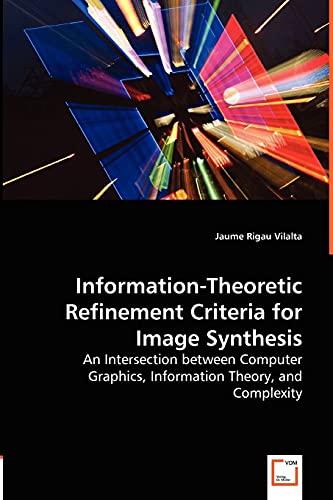 Information-Theoretic Refinement Criteria for Image Synthesis  An Intersection  [Paperback]