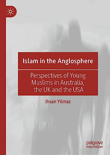 Islam in the Anglosphere Perspectives of Young Muslims in Australia, the UK and [Hardcover]