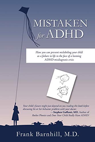Mistaken For Adhd How You Can Prevent Mislabeling Your Child As A Failure In Li [Paperback]