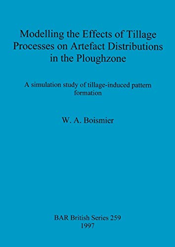 Modelling the Effects of Tillage Processes on Artefact Distributions in the Plou [Paperback]