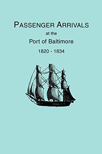 Passenger Arrivals At The Port Of Baltimore, 1820-1834  From Customs Passenger  [Paperback]