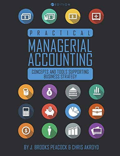 Practical Managerial Accounting Concepts And Tools Supporting Business Strategy [Paperback]