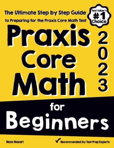 Praxis Core Math for Beginners  The Ultimate Step by Step Guide to Preparing fo [Paperback]