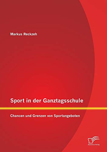 Sport In Der Ganztagsschule Chancen Und Grenzen Von Sportangeboten (german Edit [Paperback]