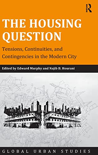 The Housing Question Tensions, Continuities, and Contingencies in the Modern Ci [Hardcover]