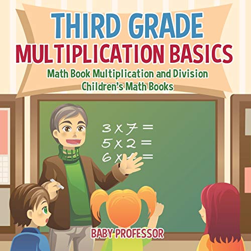Third Grade Multiplication Basics - Math Book Multiplication and Division Childr [Paperback]