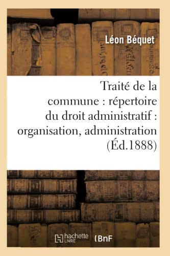Traite de la Commune  Repertoire du Droit Administratif Organisation, Administ [Paperback]