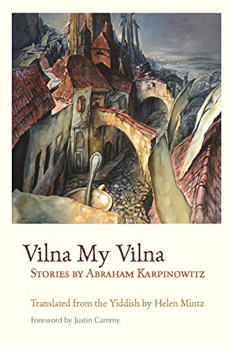 Vilna My Vilna Stories By Abraham Karpinowitz (judaic Traditions In Literature, [Paperback]